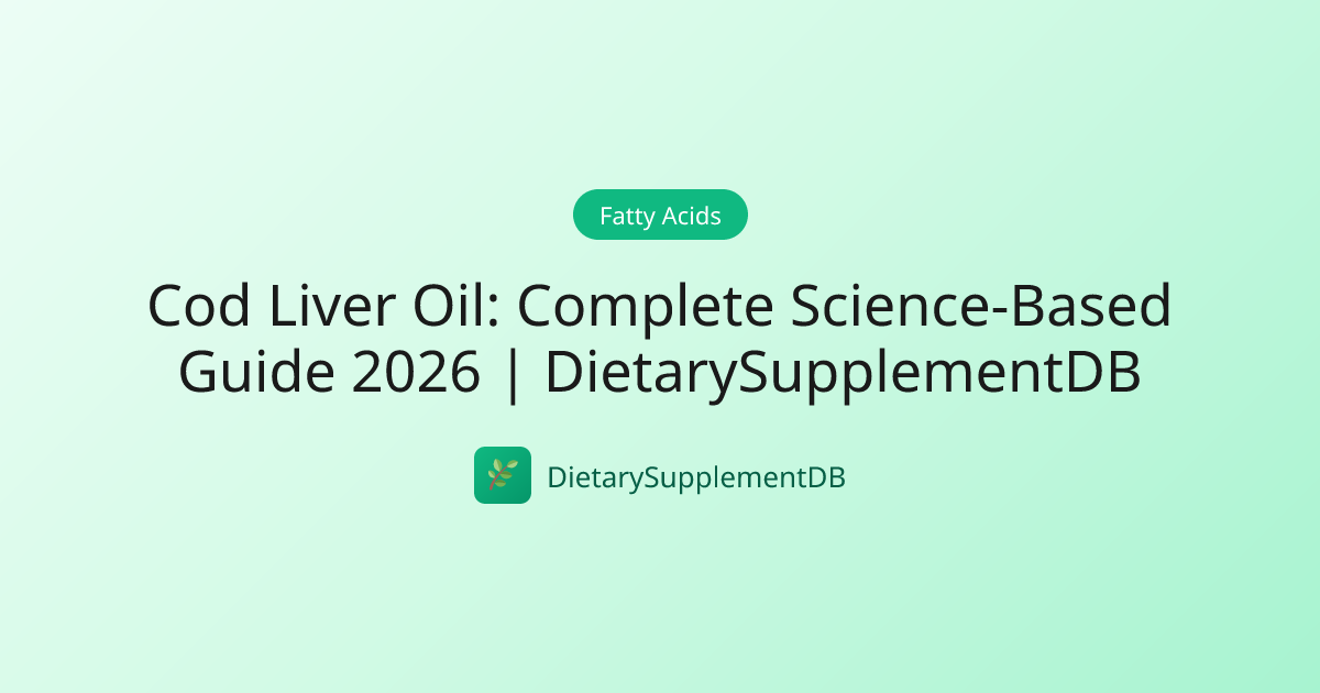 Cod Liver Oil: Complete Science-Based Guide 2026 | DietarySupplementDB ...