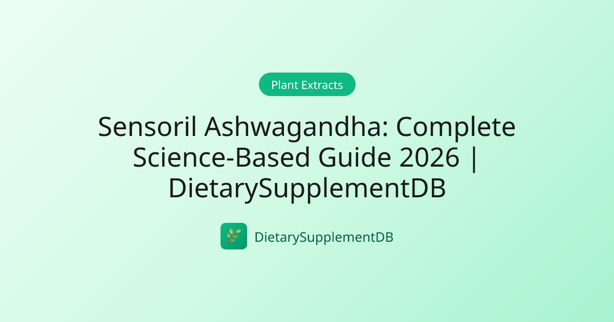 Sensoril Ashwagandha: Complete Science-Based Guide 2026 ...